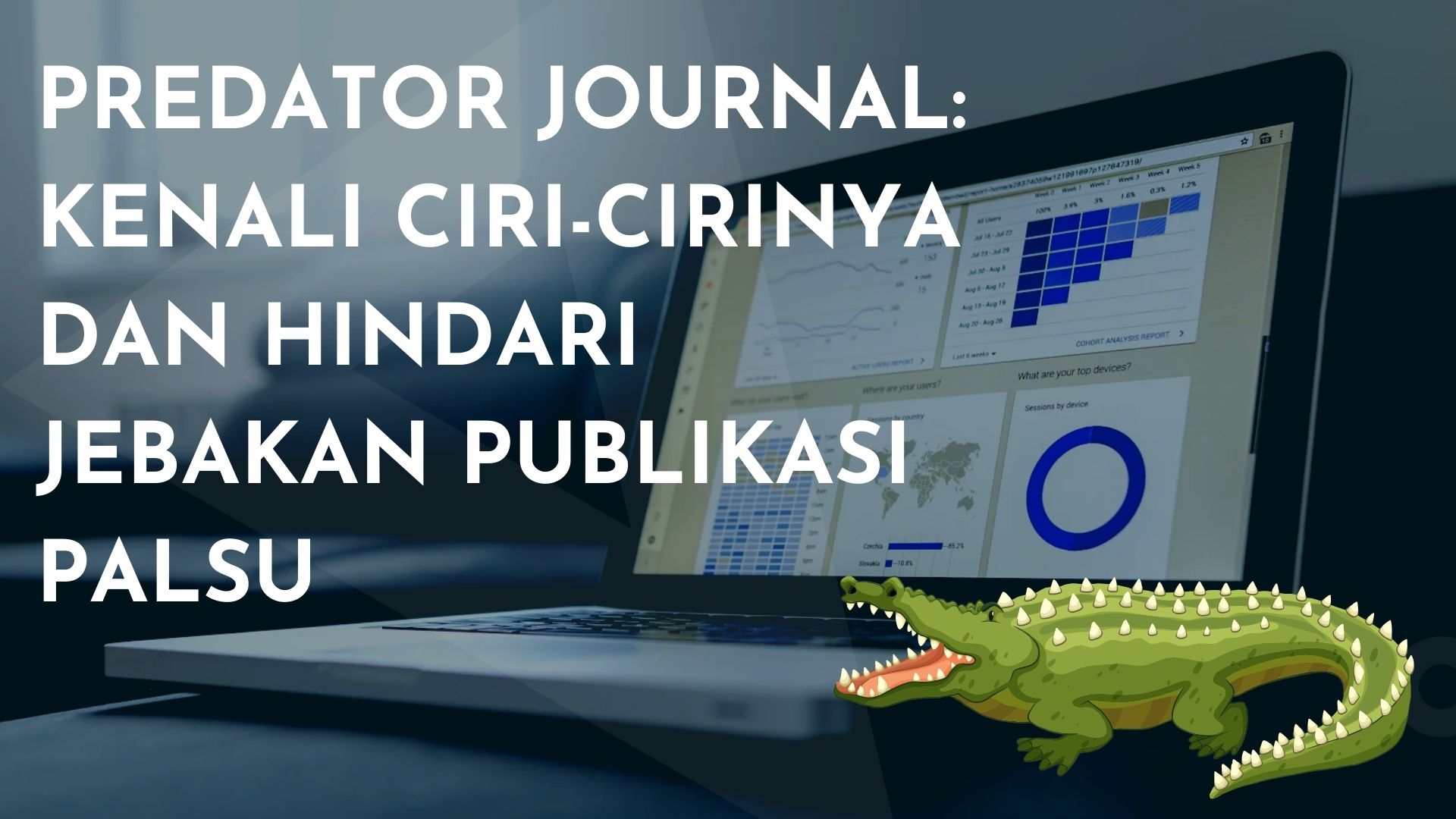 Predator Journal: Kenali Ciri-cirinya dan Hindari Jebakan Publikasi Palsu