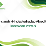 Pengaruh H-Index terhadap Akreditasi Dosen dan Institusi