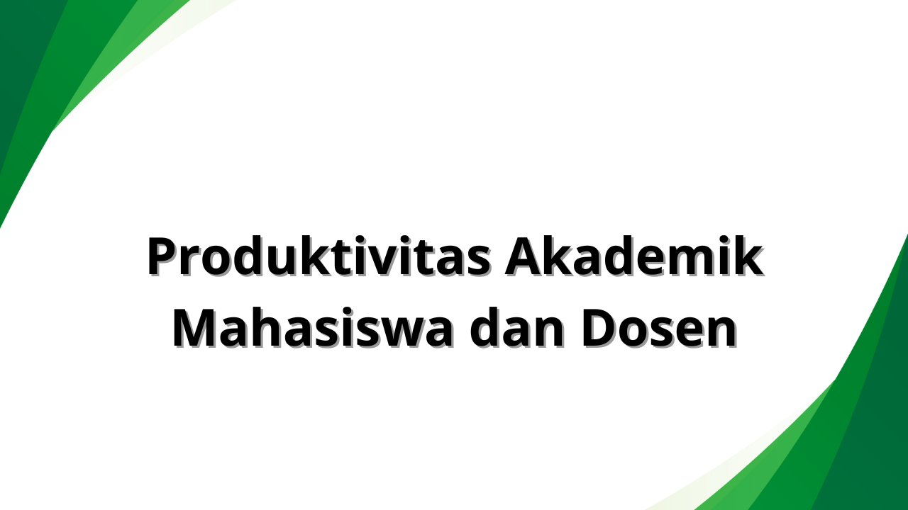 Produktivitas Akademik Mahasiswa dan Dosen